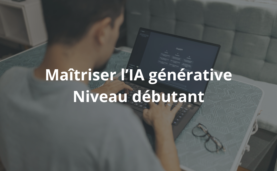 Formation en ligne - Maîtriser l’IA générative : Niveau débutant